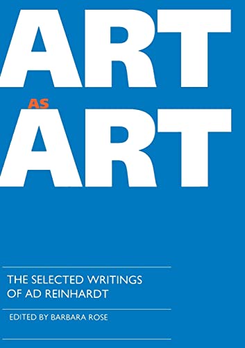 Art as Art: The Selected Writings of Ad Reinhardt (Documents of Twentieth-Century Art) von University of California Press